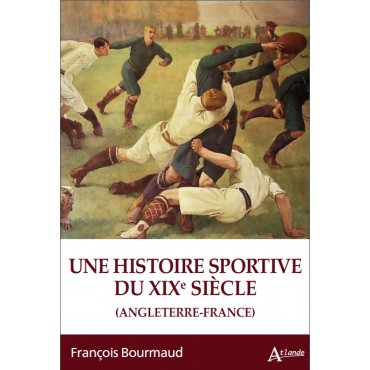 Une histoire sportive du XIXe siècle. Angleterre-France